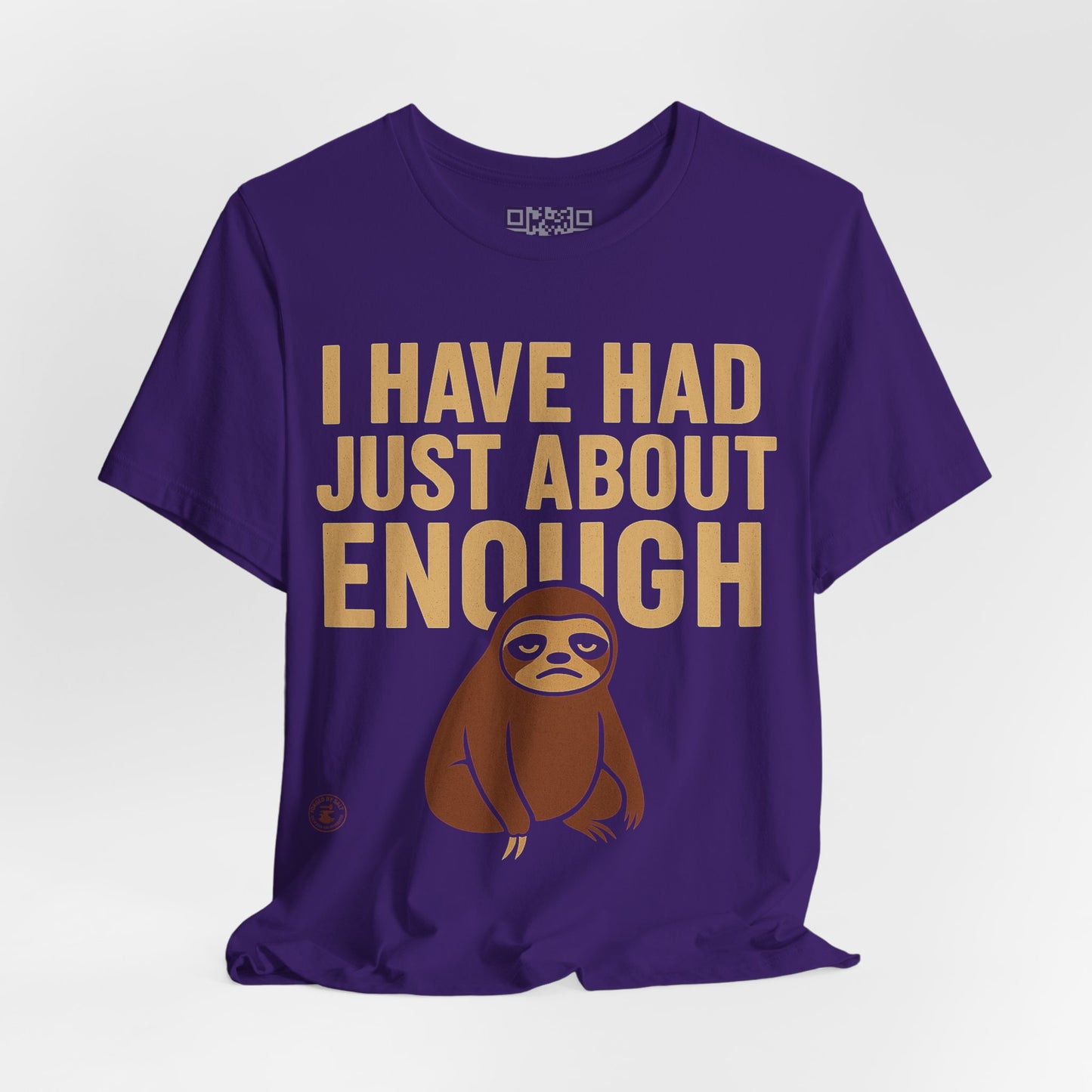 I Have Had Just About Enough – Sloth Mood Graphic Tee