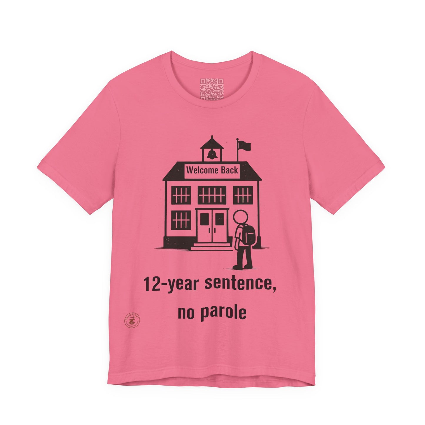 “12-Year Sentence, No Parole” – Funny Back-to-School T-Shirt