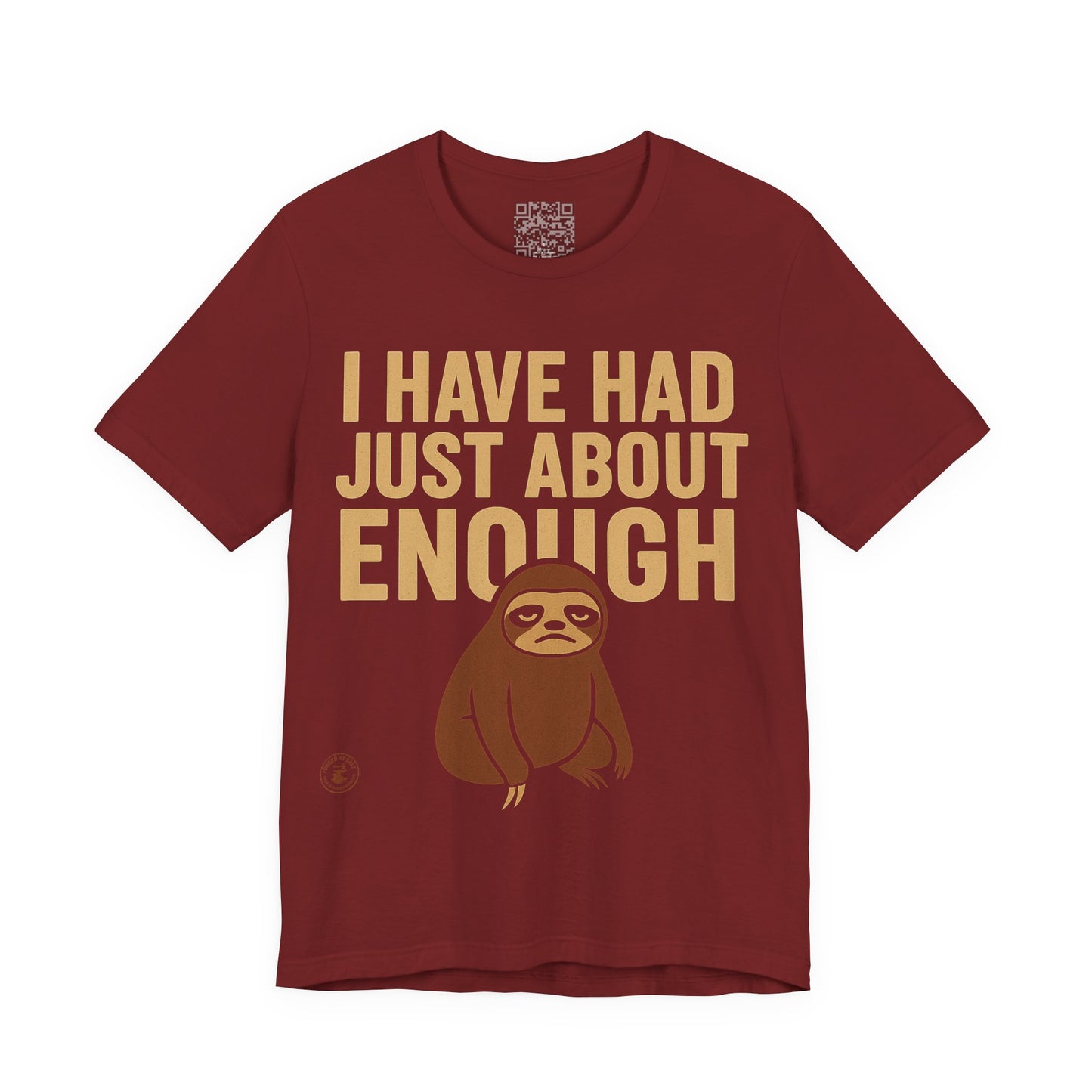 I Have Had Just About Enough – Sloth Mood Graphic Tee