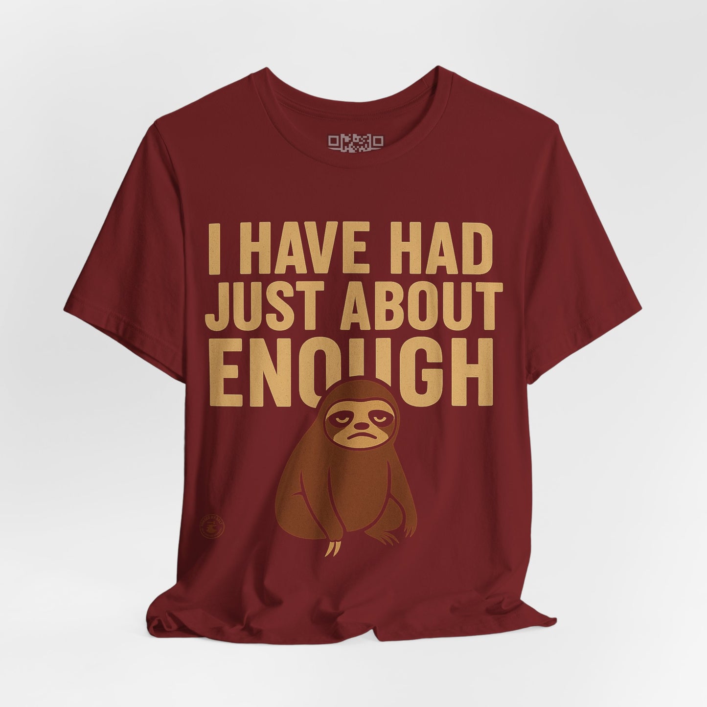 I Have Had Just About Enough – Sloth Mood Graphic Tee