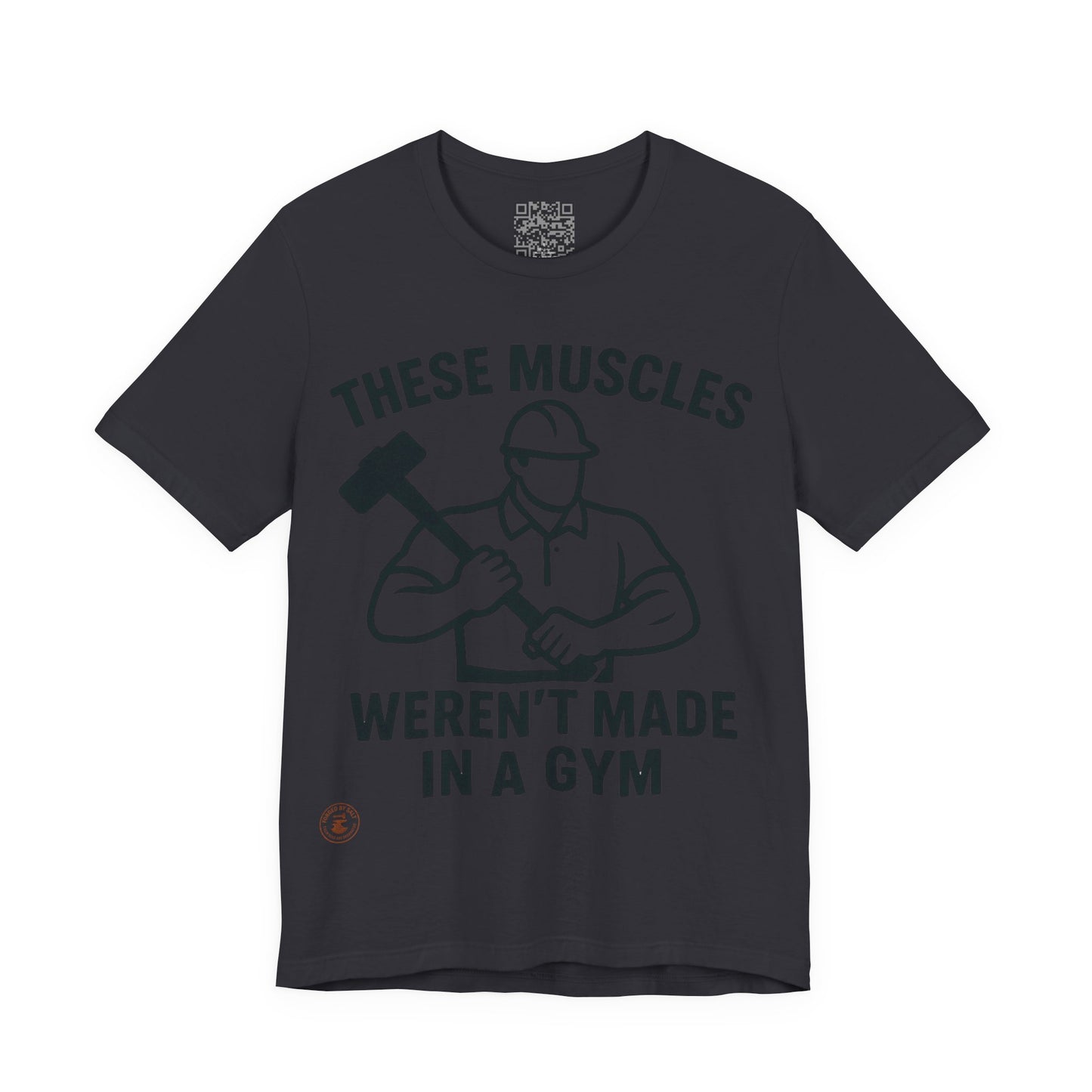 Construction Worker T-Shirt - These Muscles weren't made in a Gym