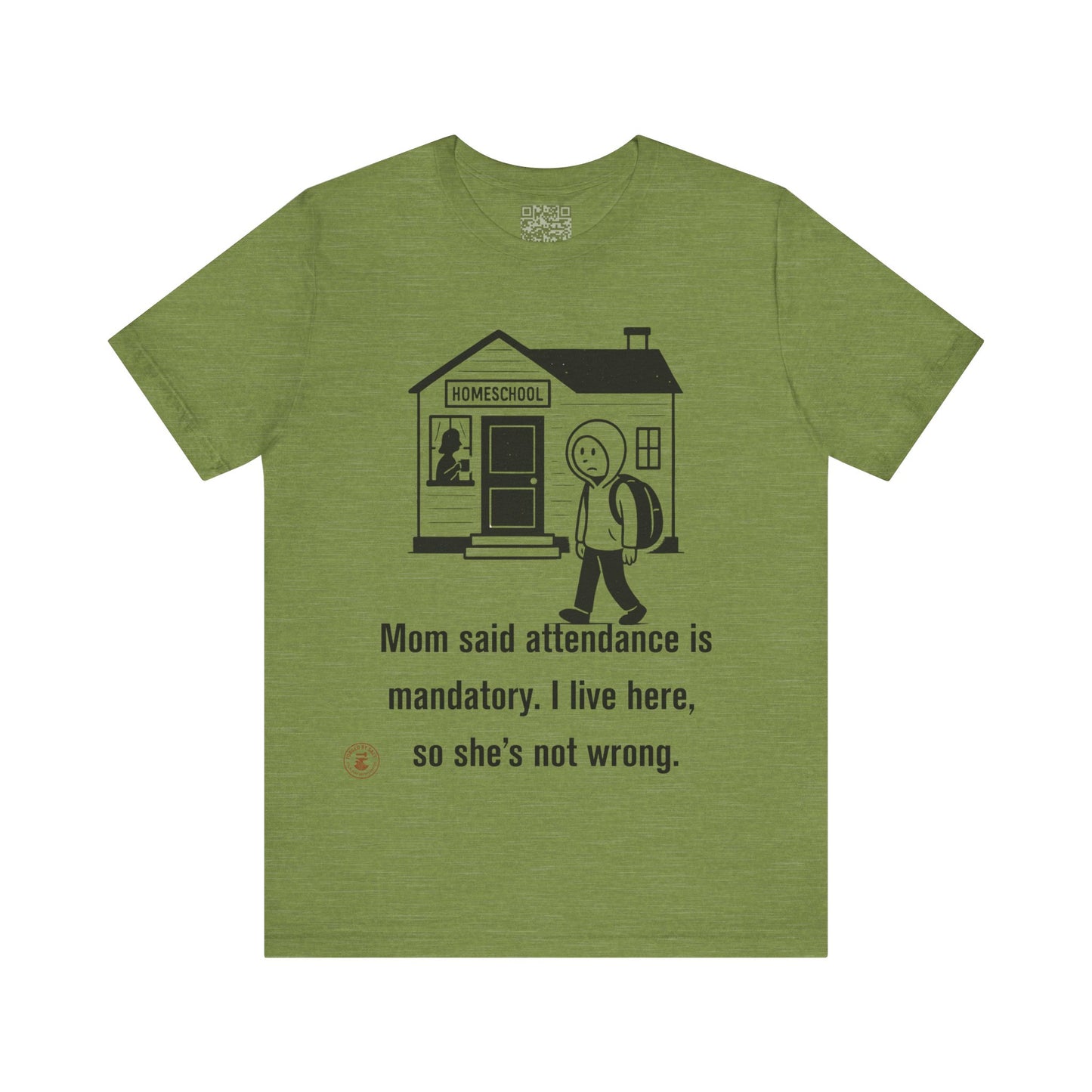 Homeschool Attendance Policy – Funny Unisex Tee