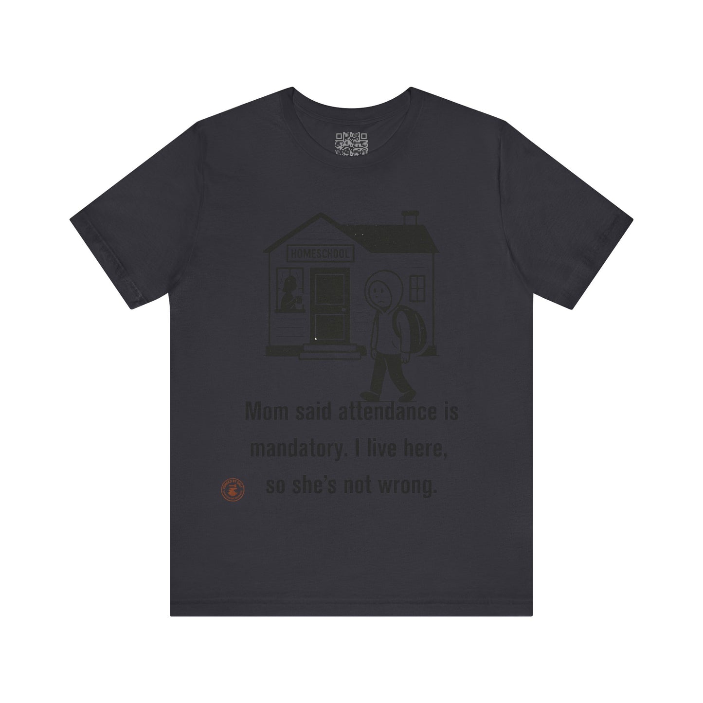 Homeschool Attendance Policy – Funny Unisex Tee