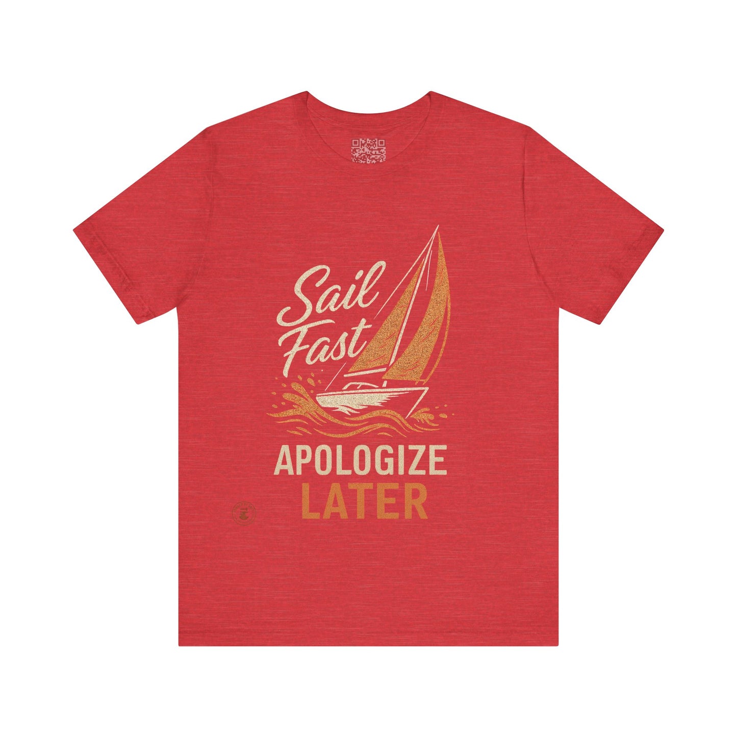 Sail Fast Apologize Later Tee | Casual Summer Shirt, Sailing Gift, Nautical Wear, Beach Attire, Boat Lover T-Shirt