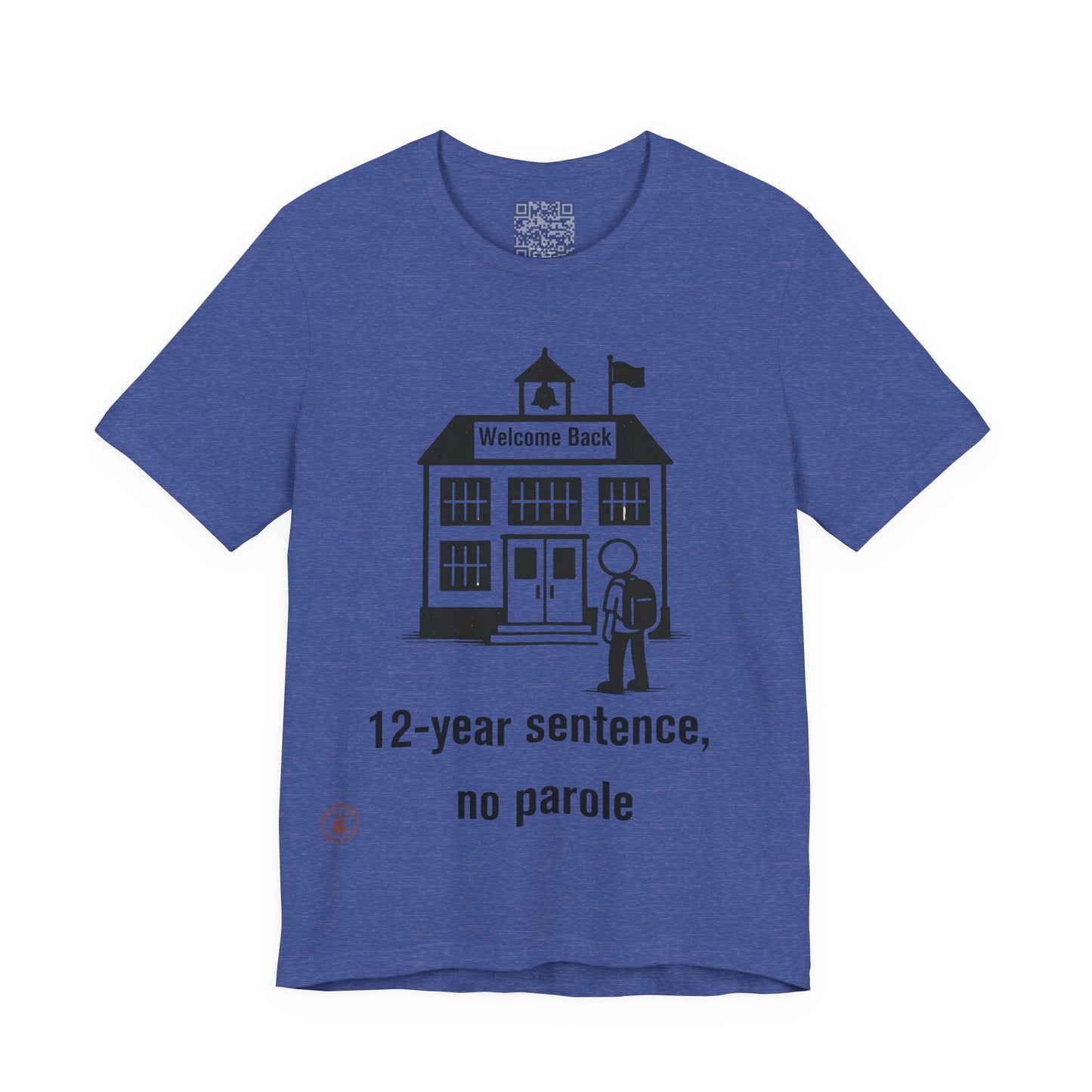 “12-Year Sentence, No Parole” – Funny Back-to-School T-Shirt