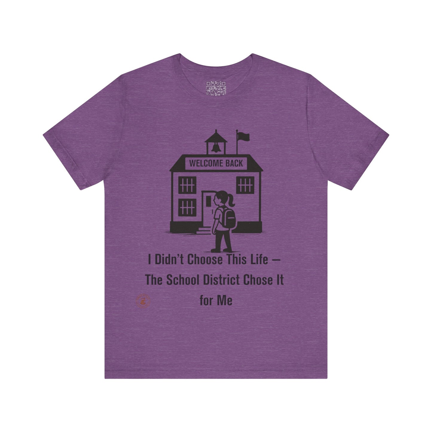 🎒 Funny Teacher & Student T-Shirt – “I Didn’t Choose This Life — The School District Chose It for Me”