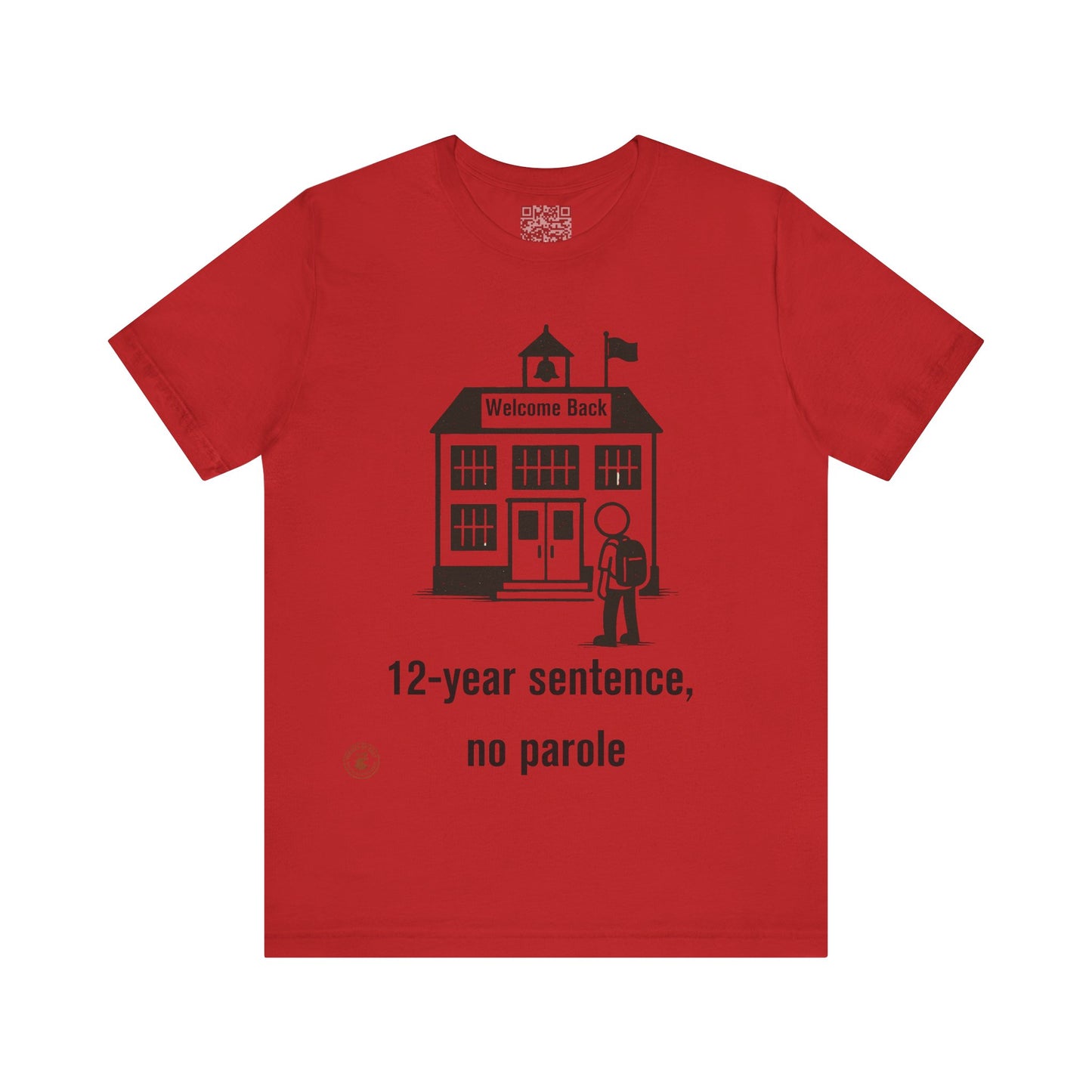 “12-Year Sentence, No Parole” – Funny Back-to-School T-Shirt