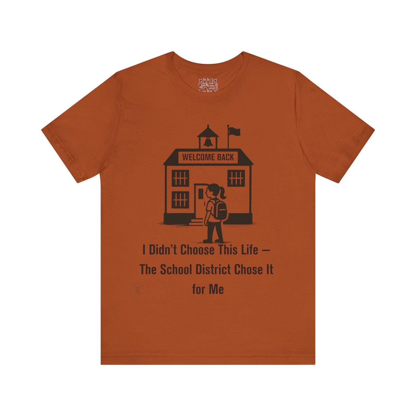 🎒 Funny Teacher & Student T-Shirt – “I Didn’t Choose This Life — The School District Chose It for Me”