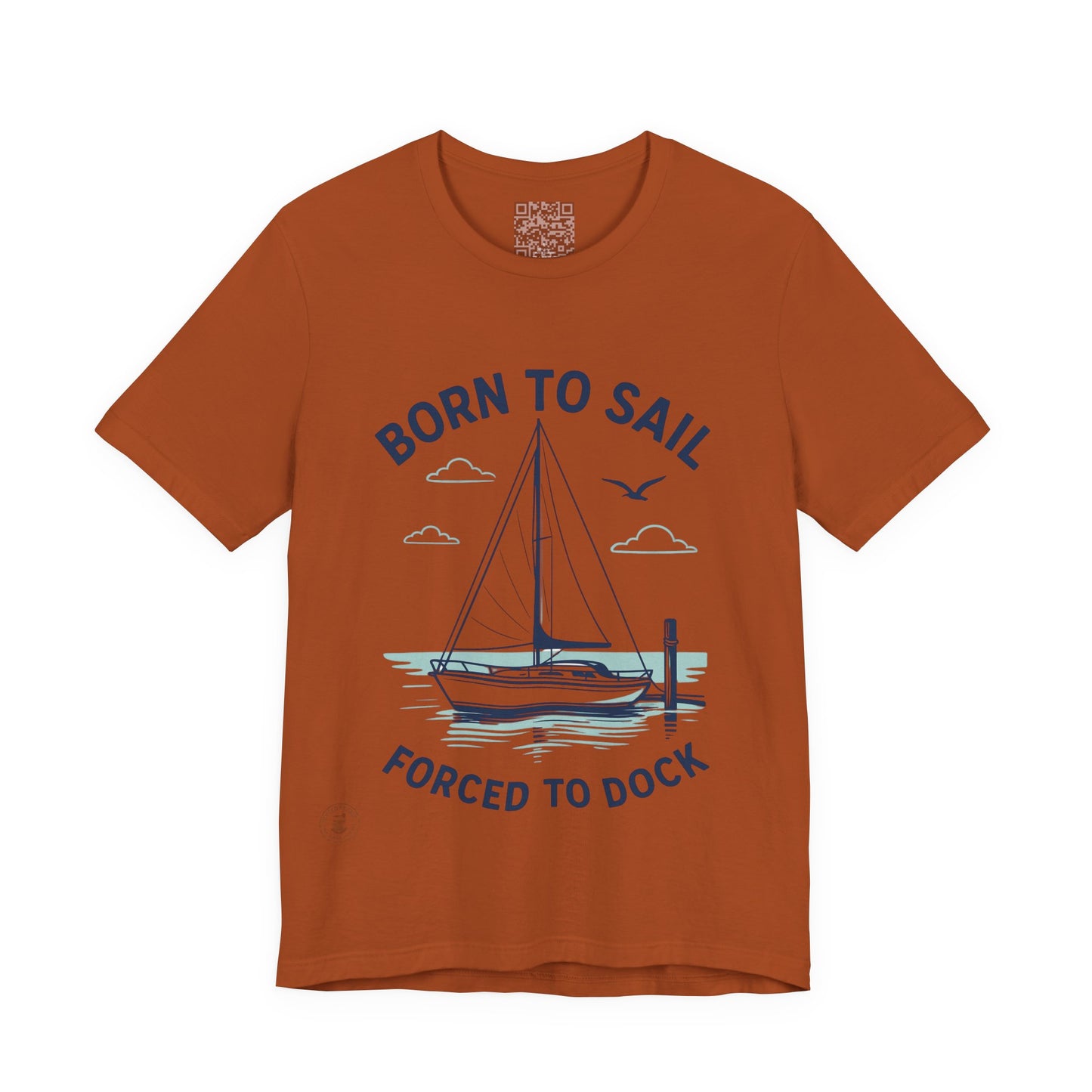 ⚓ “Born to Sail, Forced to Dock” – Nautical Lifestyle Tee
