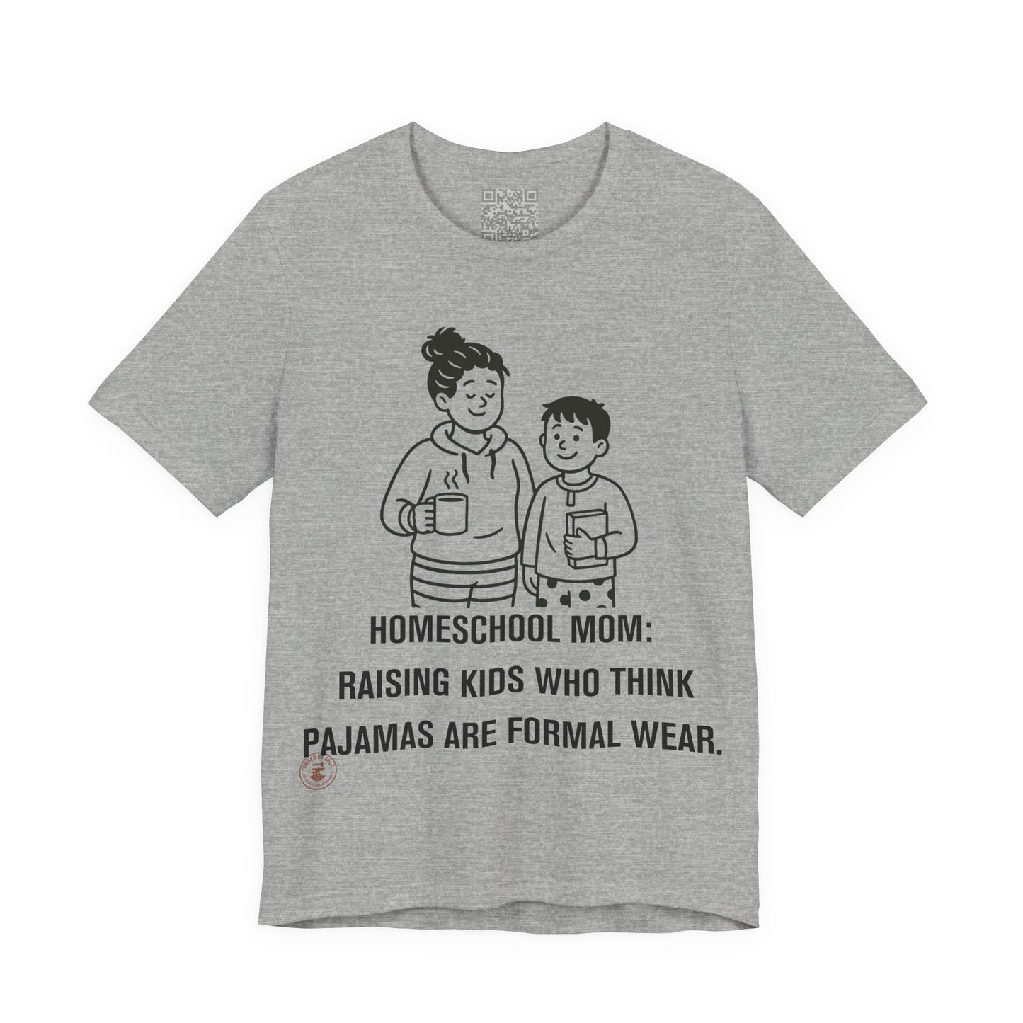 Homeschool Mom Pajama Formal Wear Funny Tee