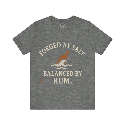 ⚓ “Forged by Salt, Balanced by Rum” – Nautical Lifestyle Tee, Coastal Vibe Tee, Gift for Sailors, Casual Wear