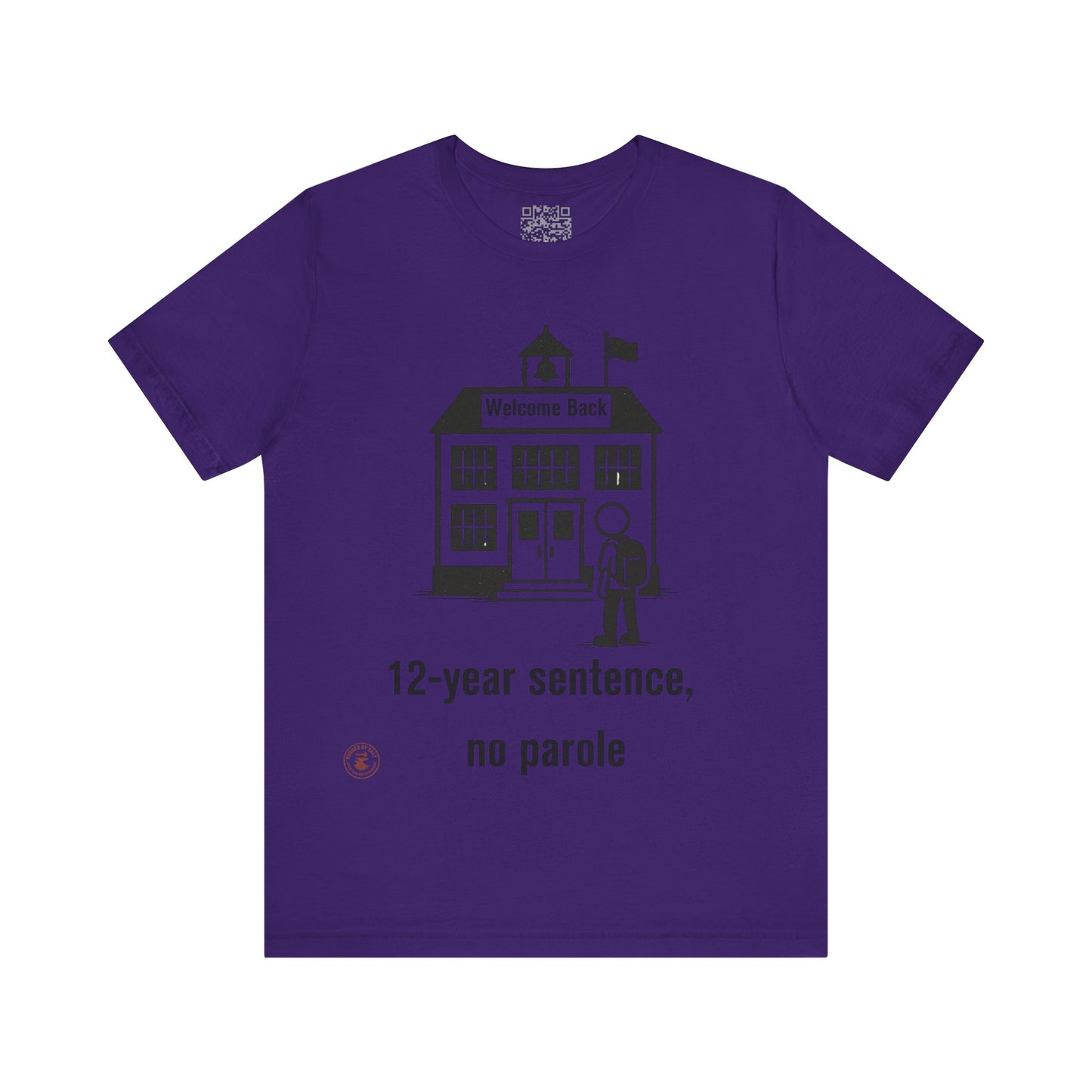 “12-Year Sentence, No Parole” – Funny Back-to-School T-Shirt