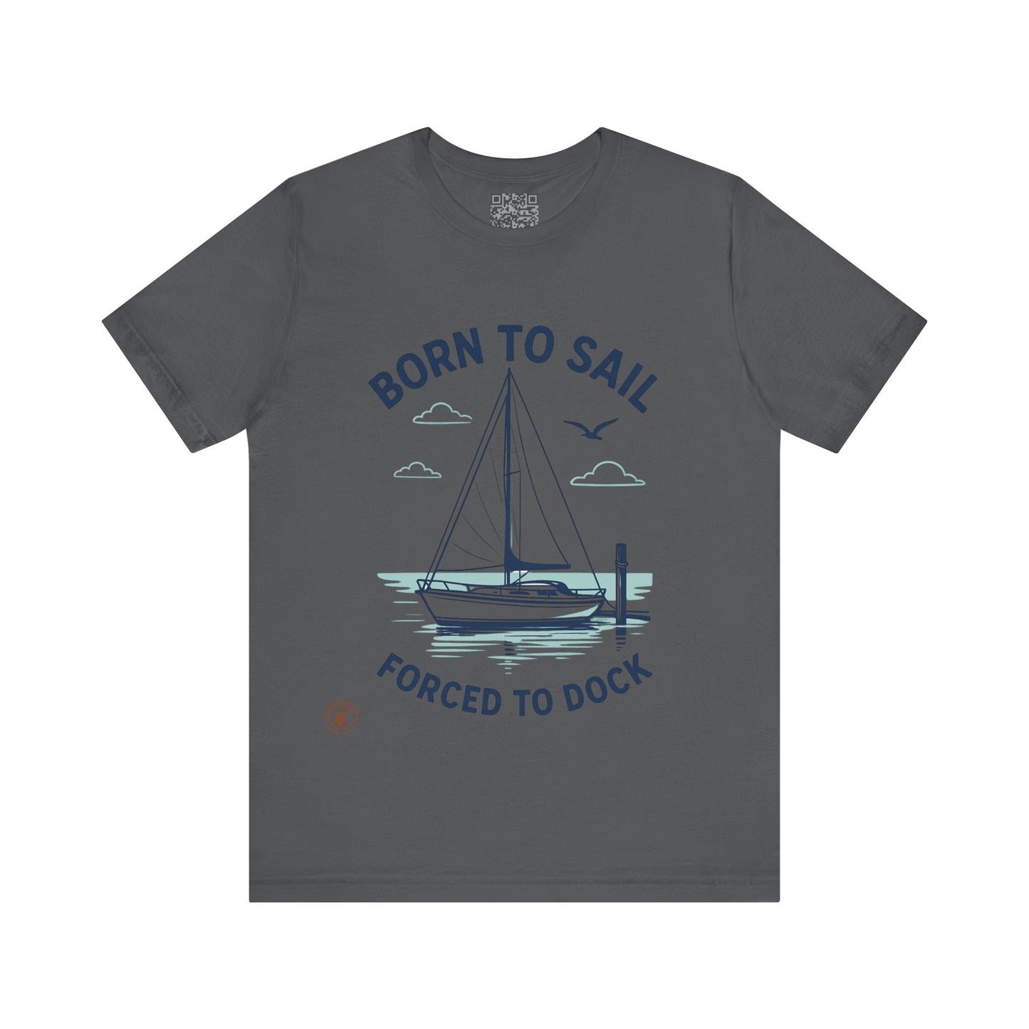 ⚓ “Born to Sail, Forced to Dock” – Nautical Lifestyle Tee