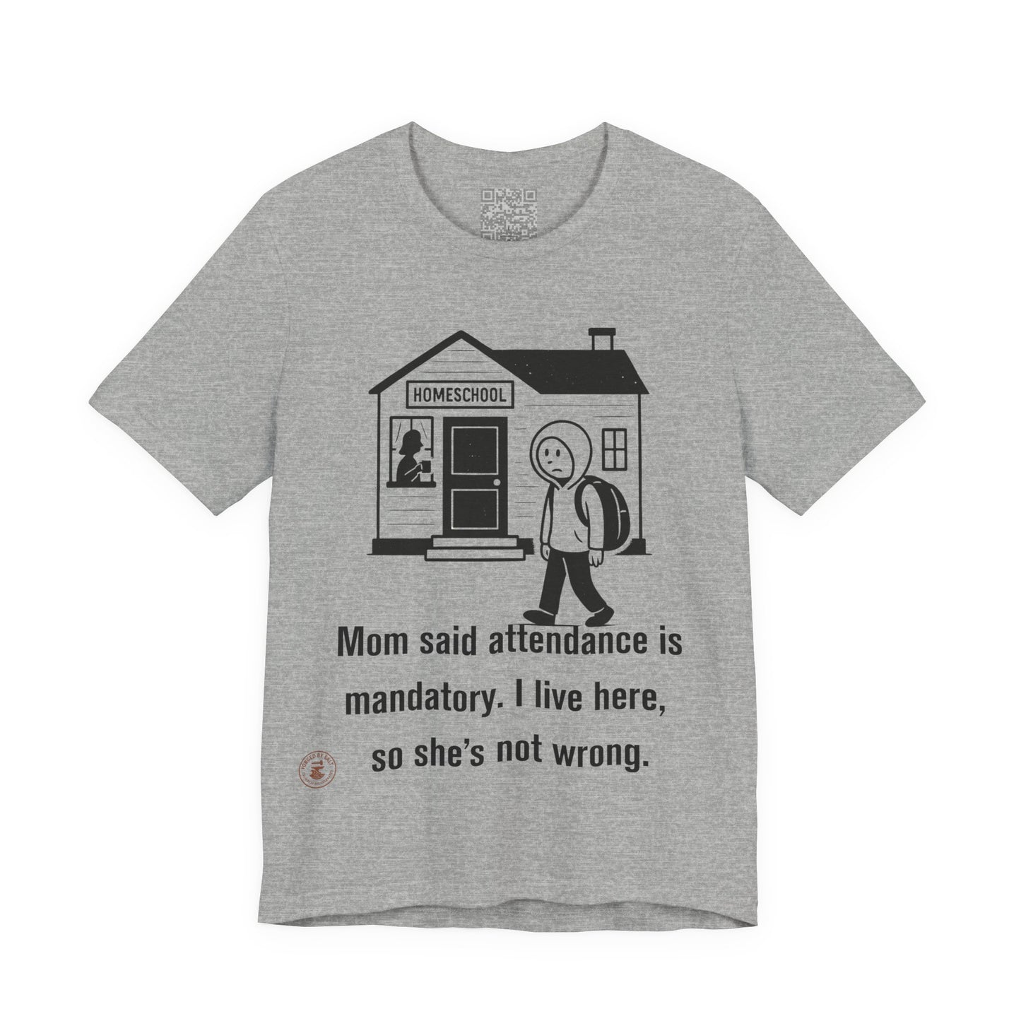 Homeschool Attendance Policy – Funny Unisex Tee