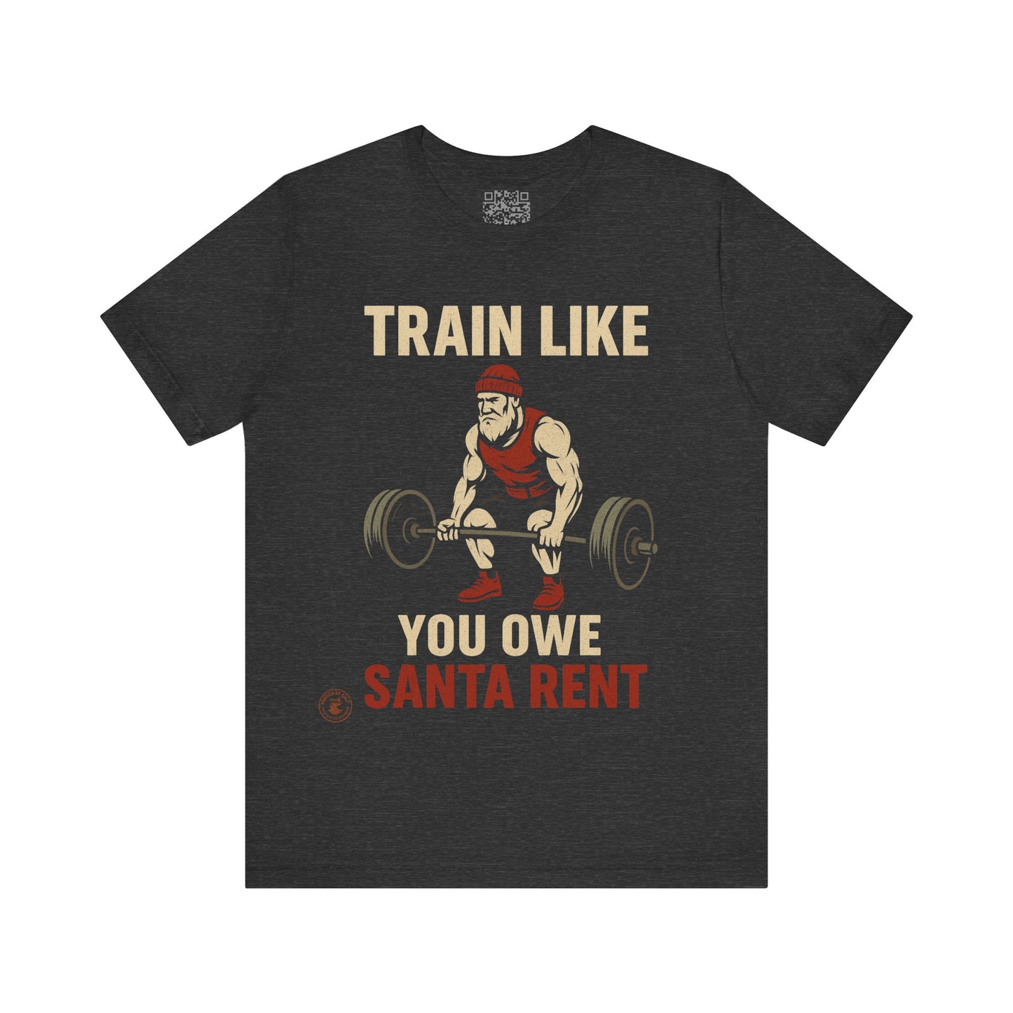 Train Like You Owe Santa Rent – Christmas Gym Motivation Tee