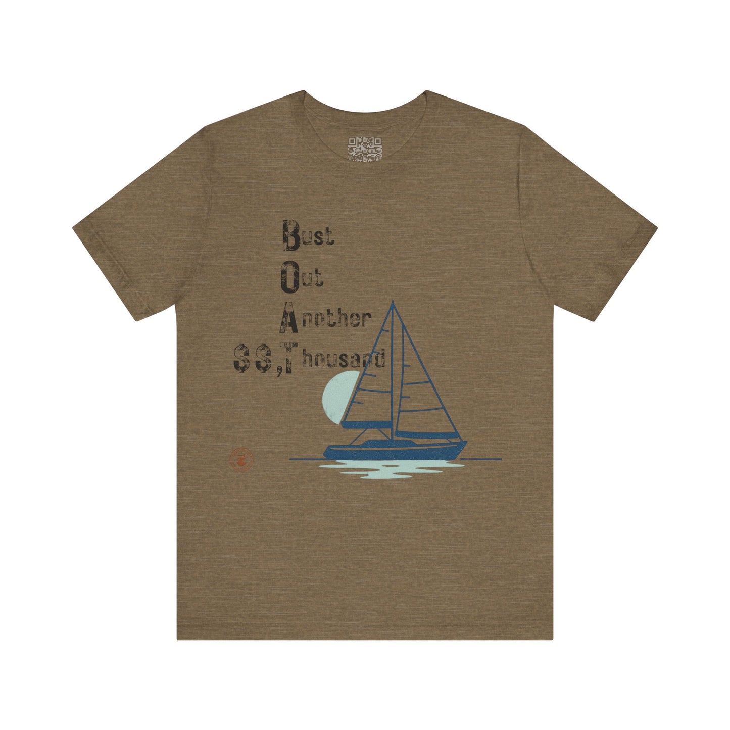BOAT: Bust Out Another Thousand – Nautical Humor Sailing Tee