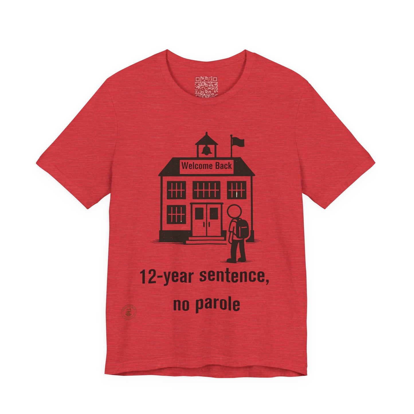 “12-Year Sentence, No Parole” – Funny Back-to-School T-Shirt