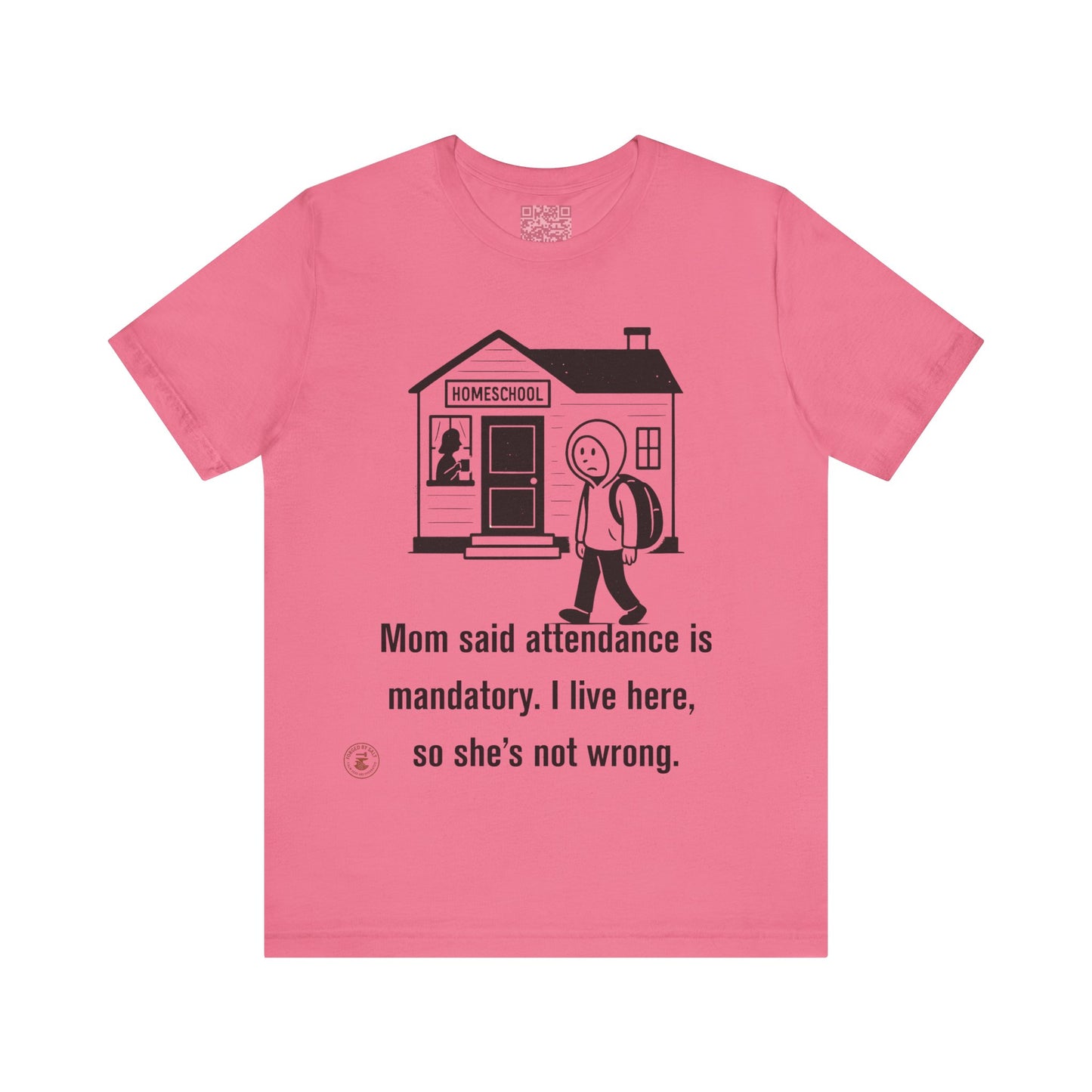 Homeschool Attendance Policy – Funny Unisex Tee