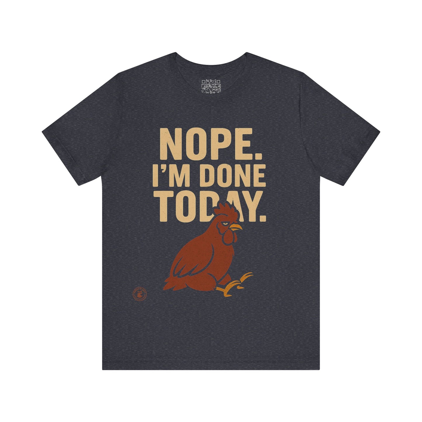 Nope. I’m Done Today – Funny Grumpy Chicken T-Shirt