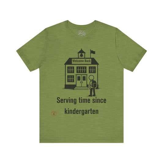 “Serving Time Since Kindergarten” – Funny Back-to-School T-Shirt