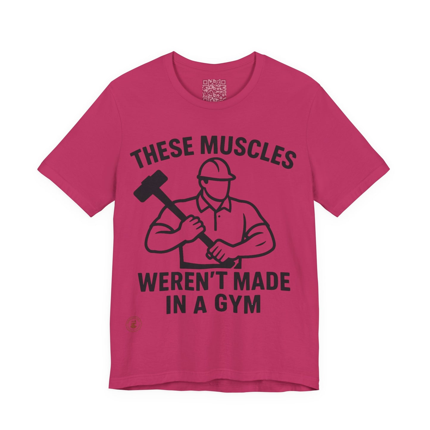Construction Worker T-Shirt - These Muscles weren't made in a Gym