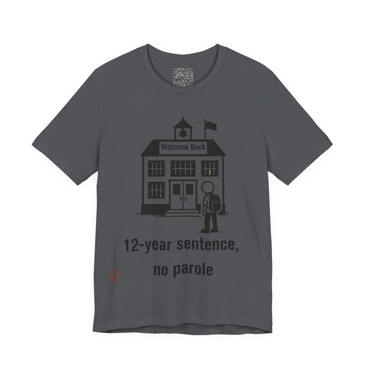 “12-Year Sentence, No Parole” – Funny Back-to-School T-Shirt