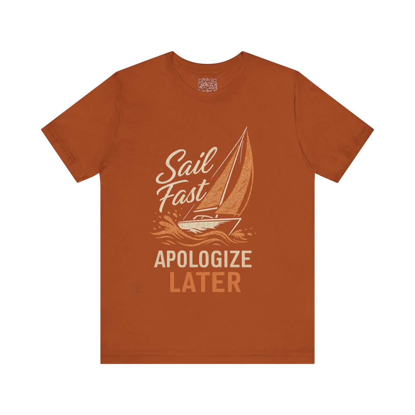 Sail Fast Apologize Later Tee | Casual Summer Shirt, Sailing Gift, Nautical Wear, Beach Attire, Boat Lover T-Shirt