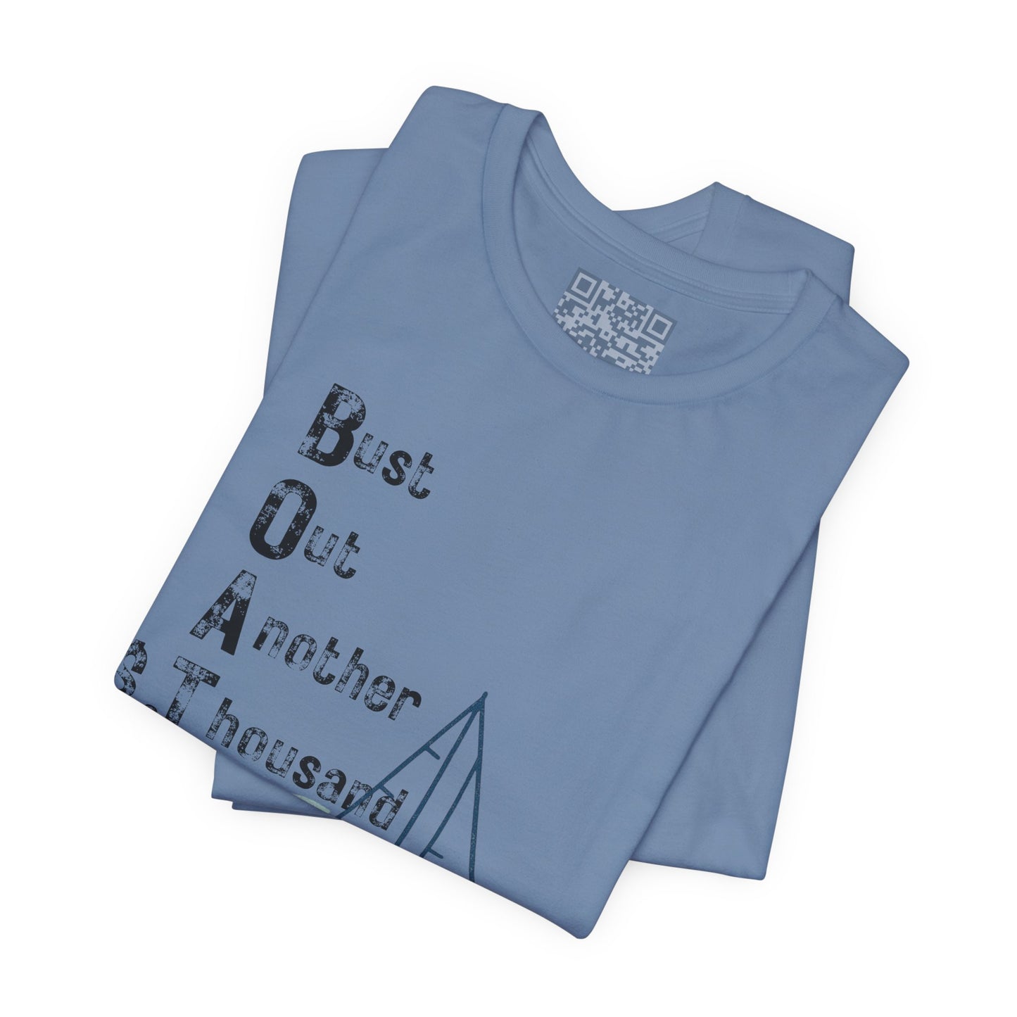 BOAT: Bust Out Another Thousand – Nautical Humor Sailing Tee