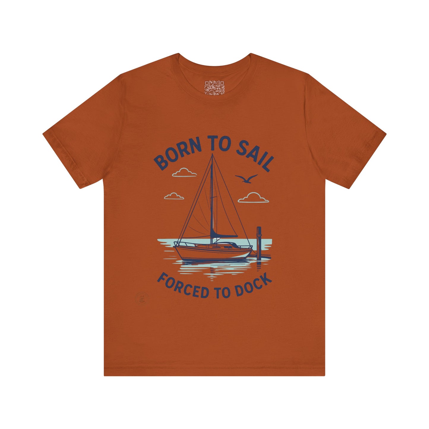 ⚓ “Born to Sail, Forced to Dock” – Nautical Lifestyle Tee