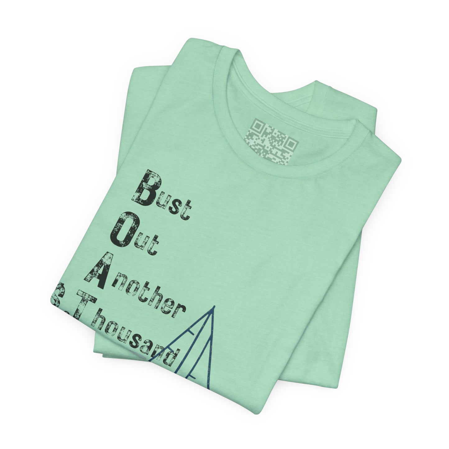 BOAT: Bust Out Another Thousand – Nautical Humor Sailing Tee