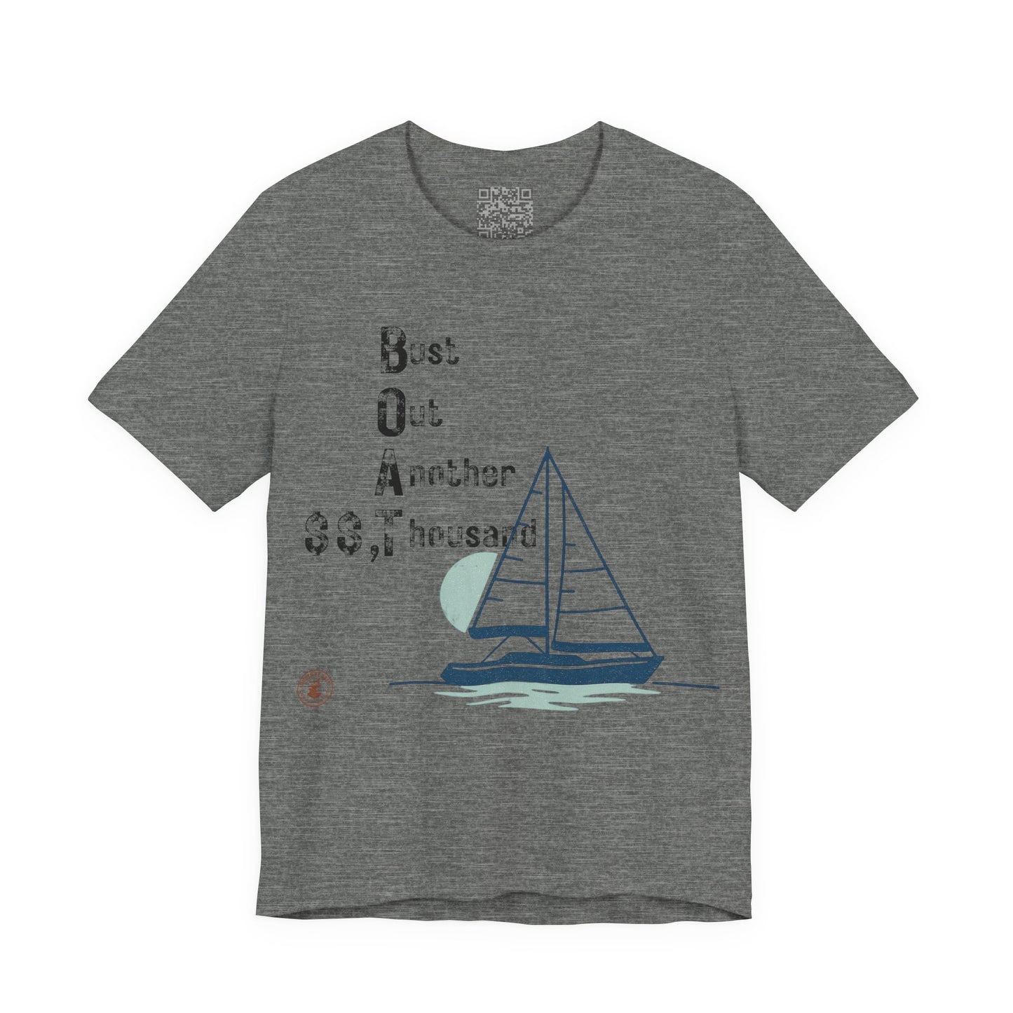 BOAT: Bust Out Another Thousand – Nautical Humor Sailing Tee