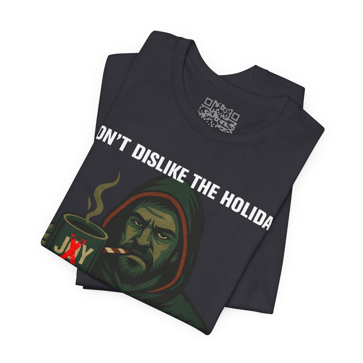 “I Don’t Dislike the Holidays” Grumpy Christmas Hoodie Guy T-Shirt