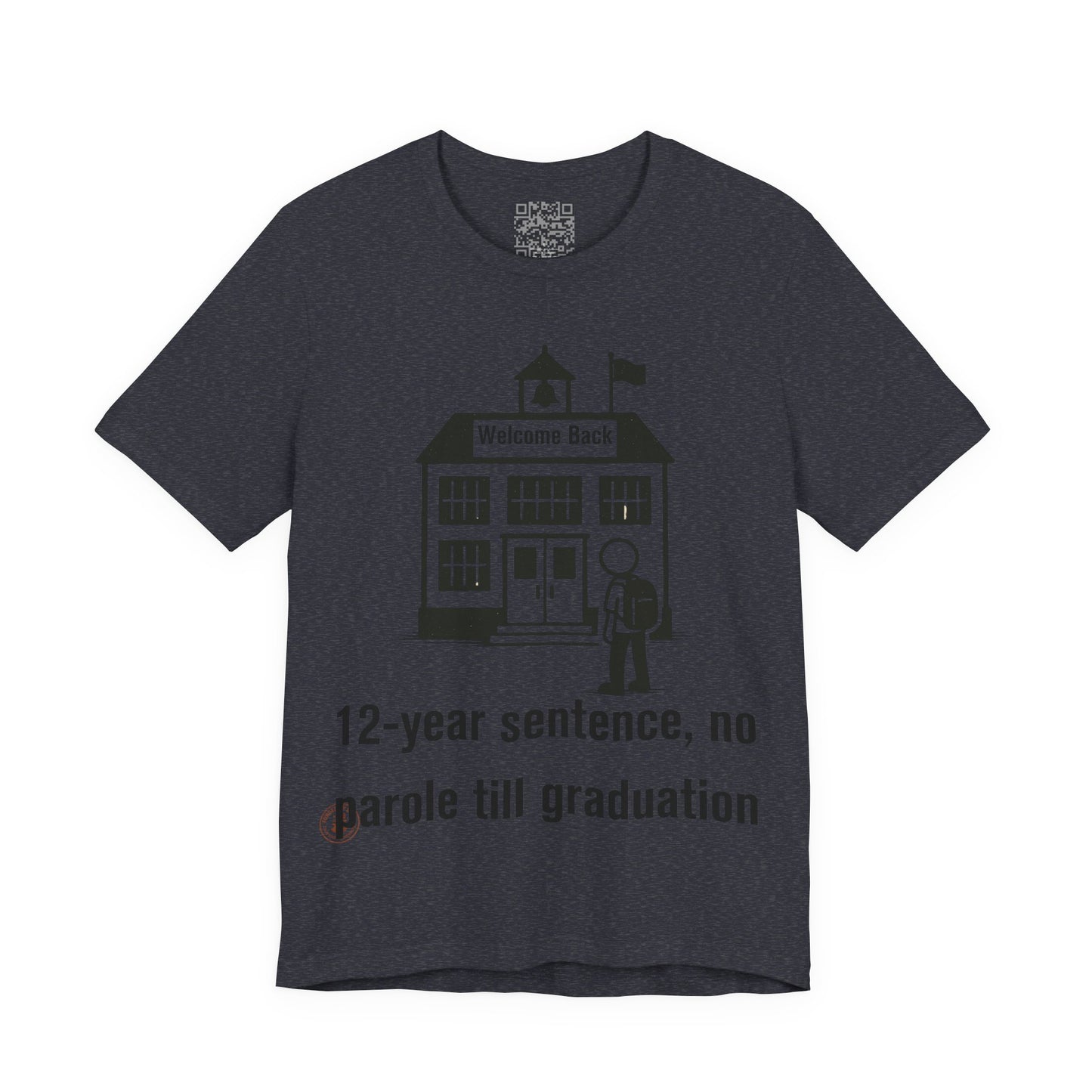 12-Year Sentence — No Parole Till Graduation T-Shirt