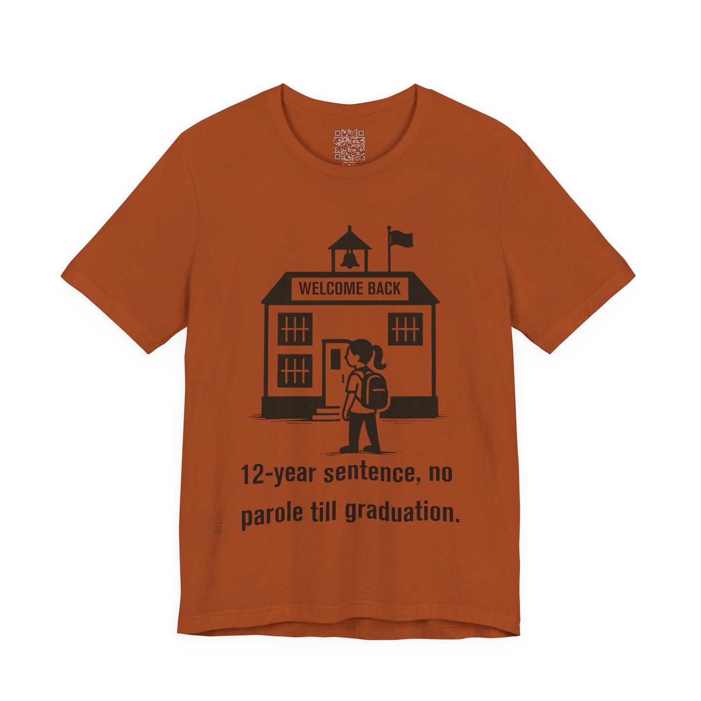 🎓 Funny Back-to-School T-Shirt – “12-Year Sentence, No Parole Till Graduation”