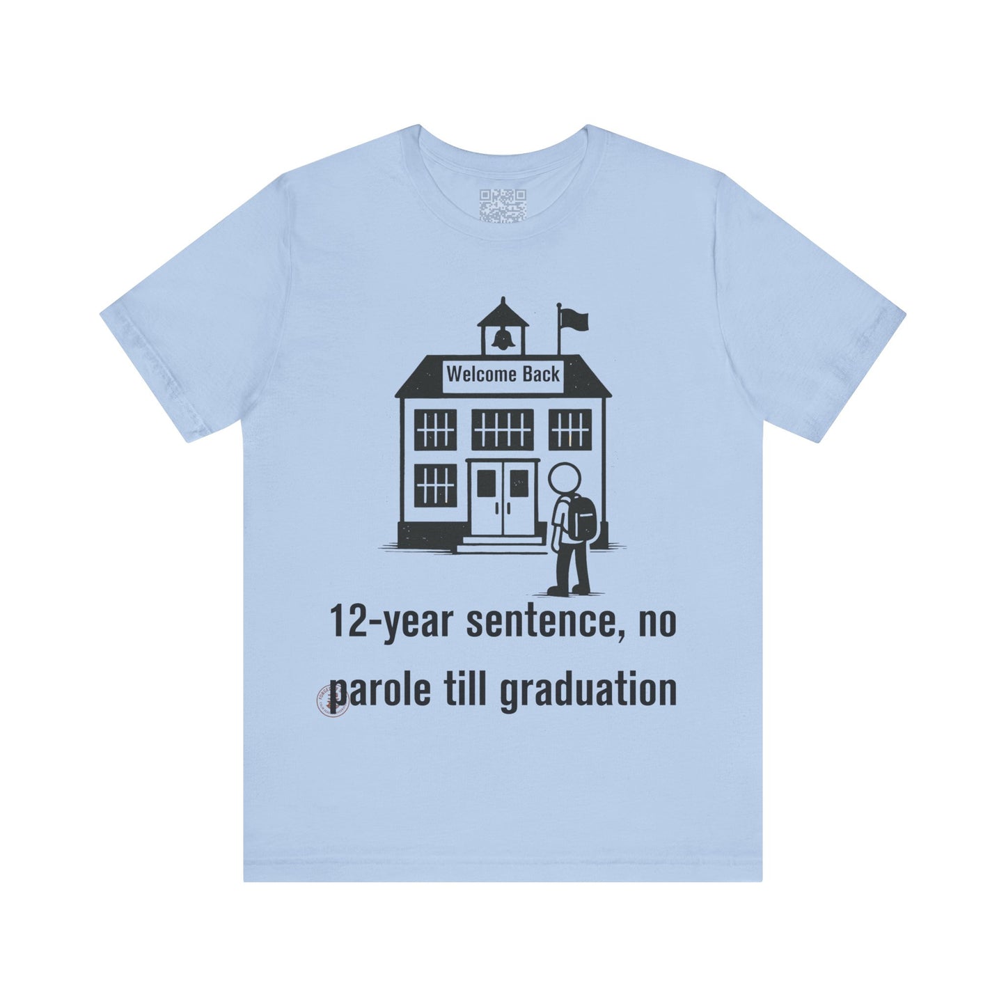 12-Year Sentence — No Parole Till Graduation T-Shirt