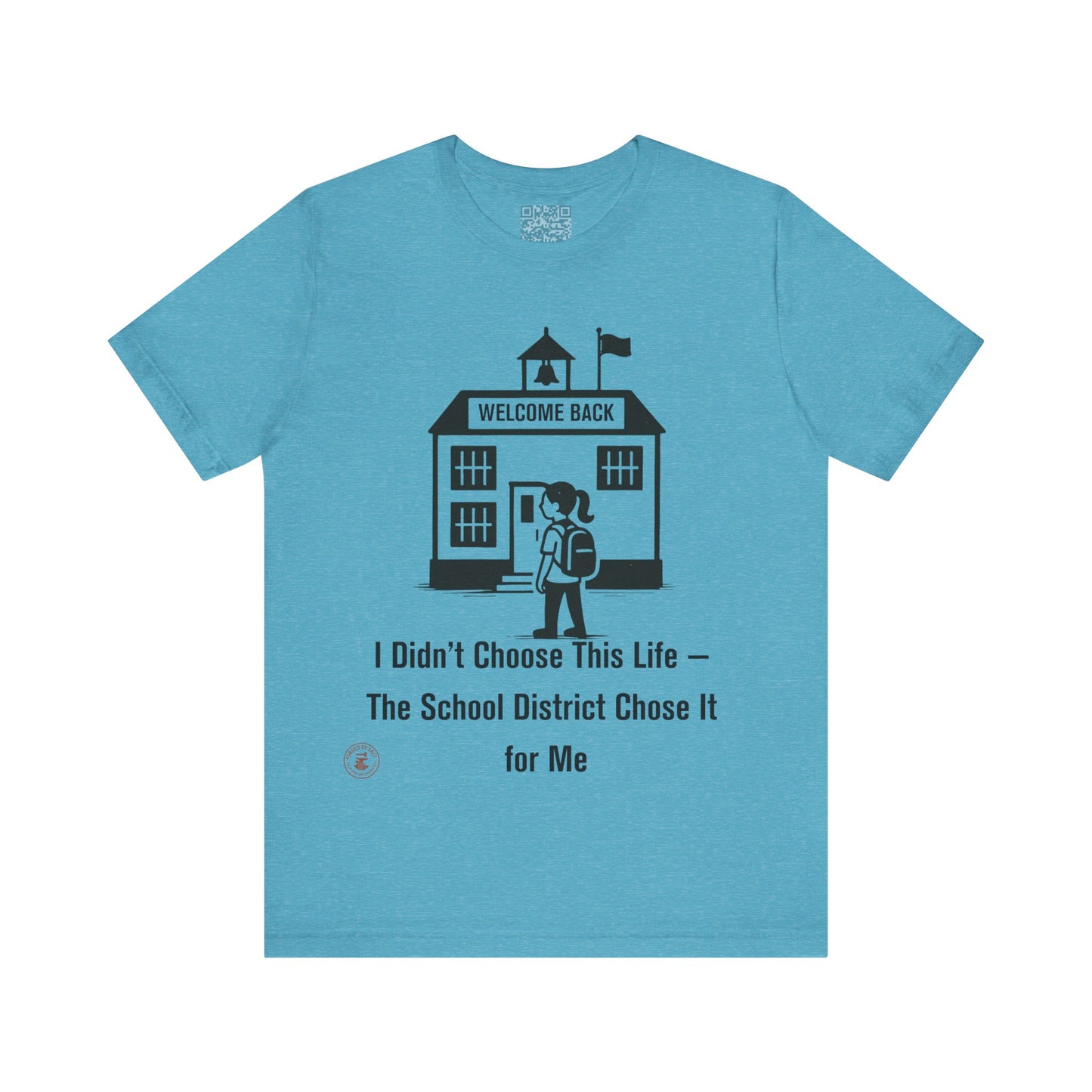 🎒 Funny Teacher & Student T-Shirt – “I Didn’t Choose This Life — The School District Chose It for Me”