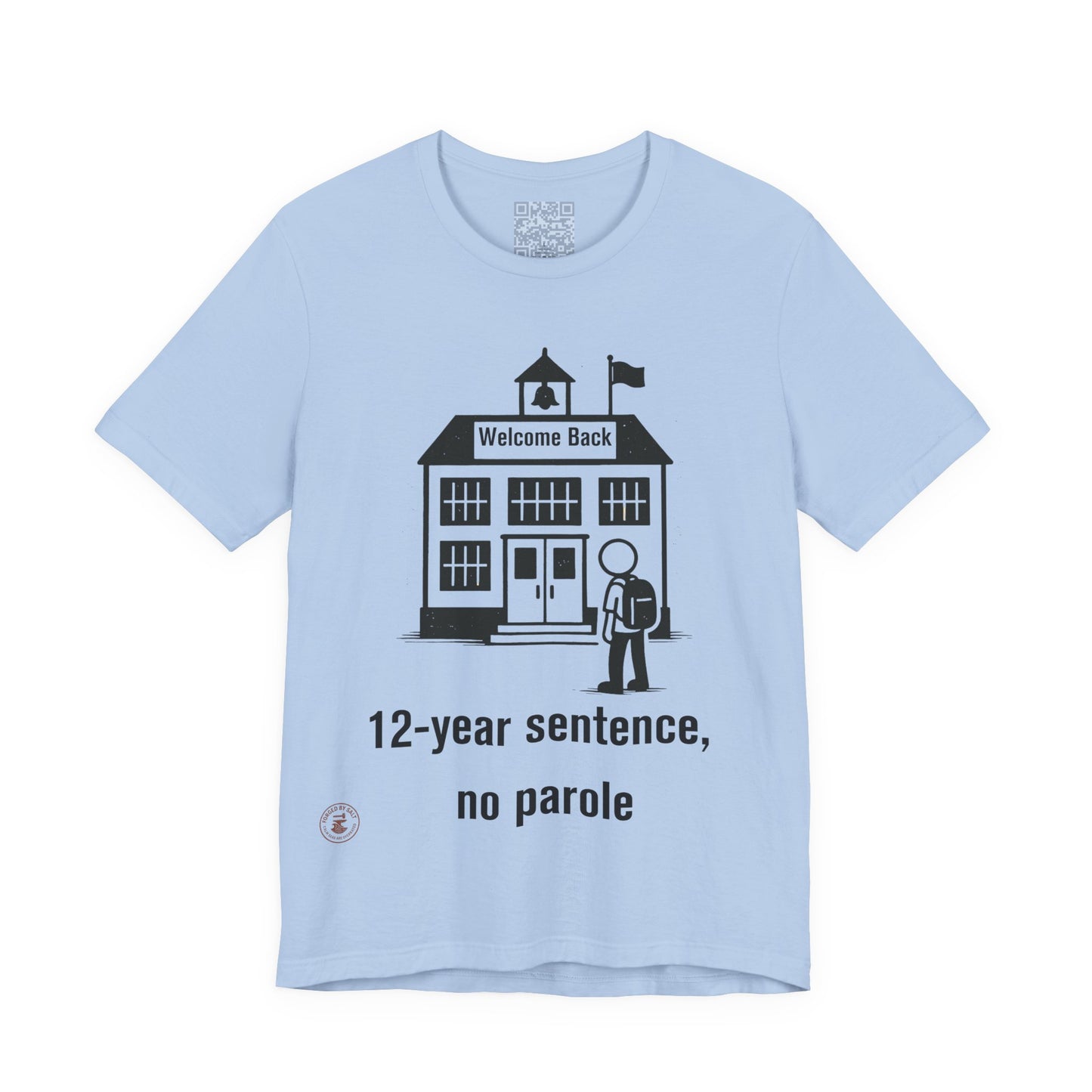 “12-Year Sentence, No Parole” – Funny Back-to-School T-Shirt