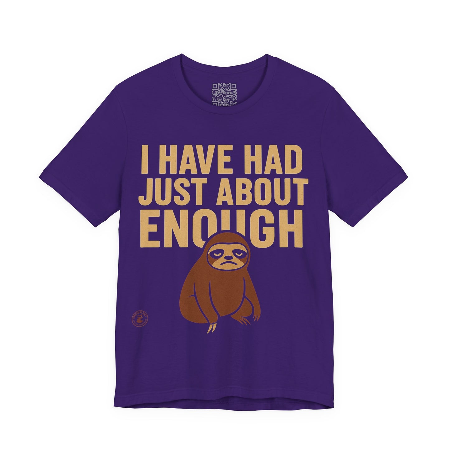 I Have Had Just About Enough – Sloth Mood Graphic Tee