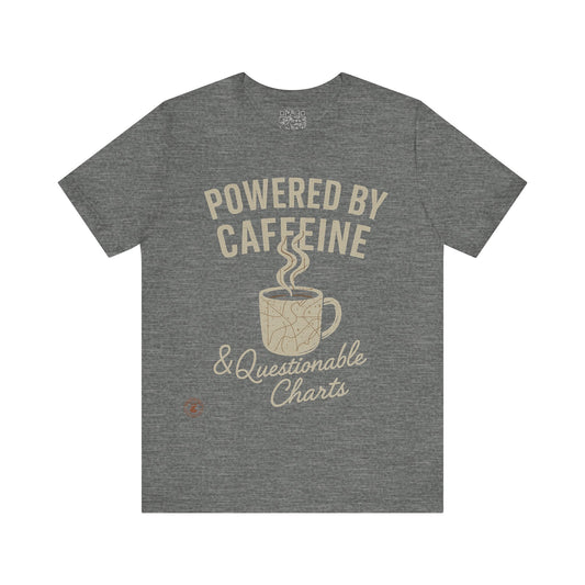 ☕ Powered by Caffeine & Questionable Charts – Nautical Humor Tee