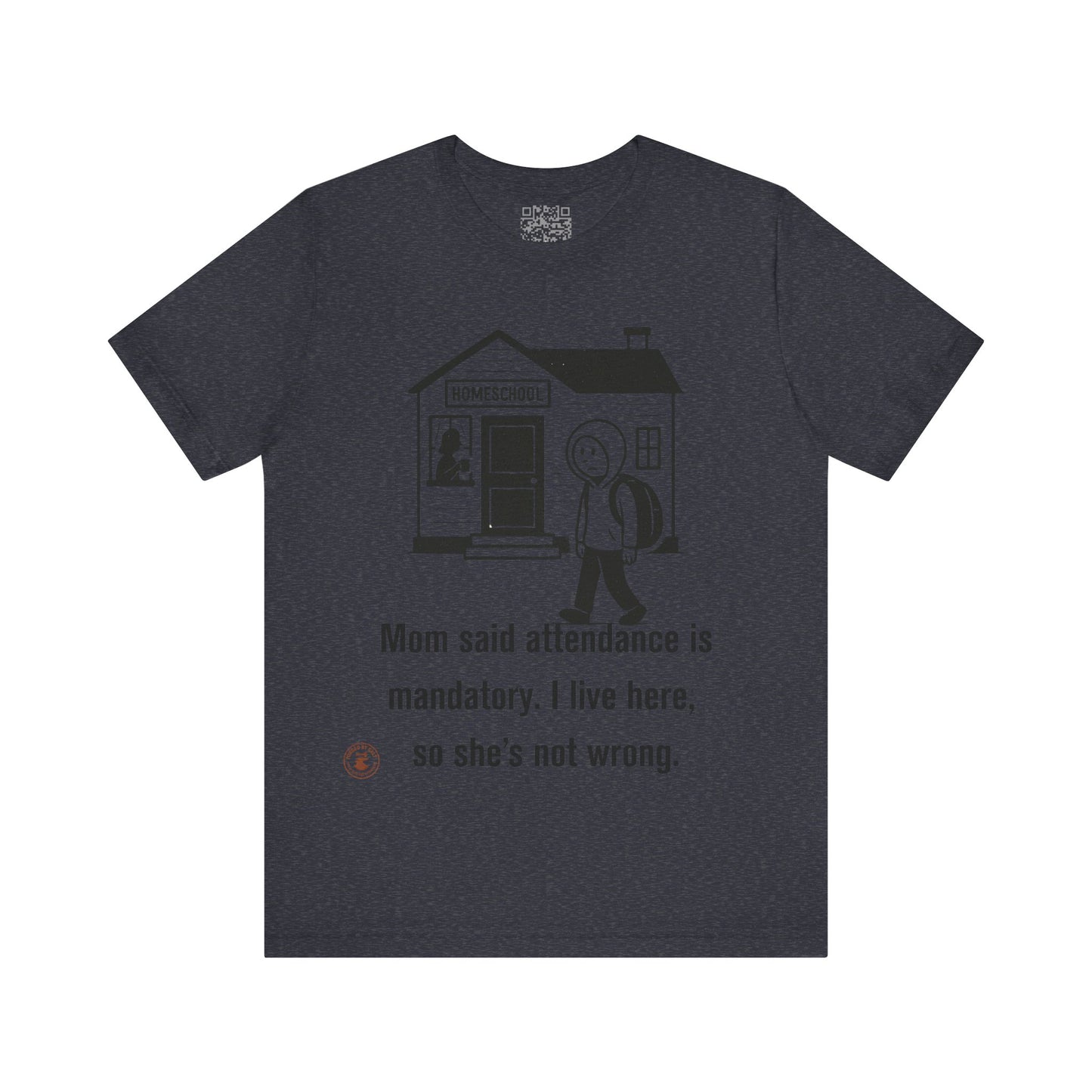 Homeschool Attendance Policy – Funny Unisex Tee