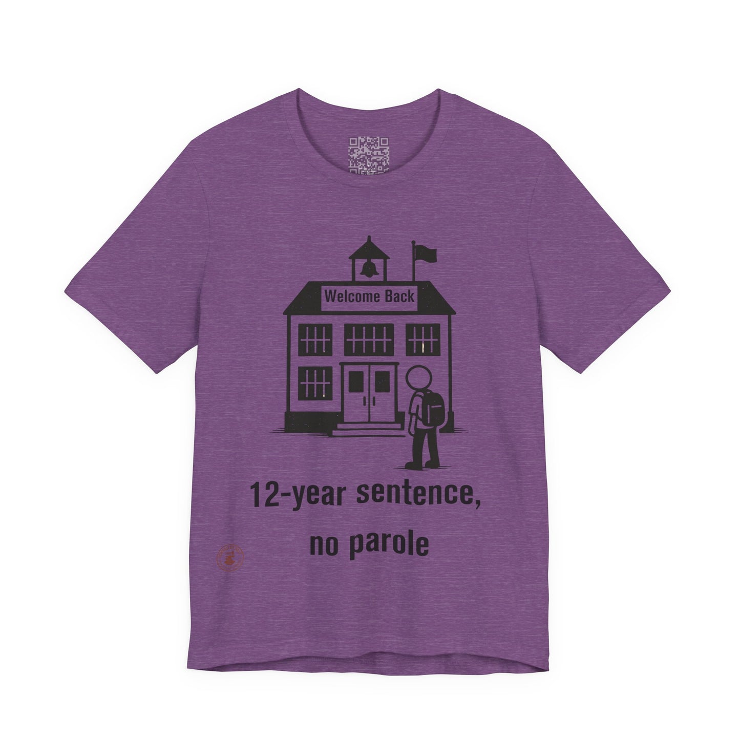 “12-Year Sentence, No Parole” – Funny Back-to-School T-Shirt