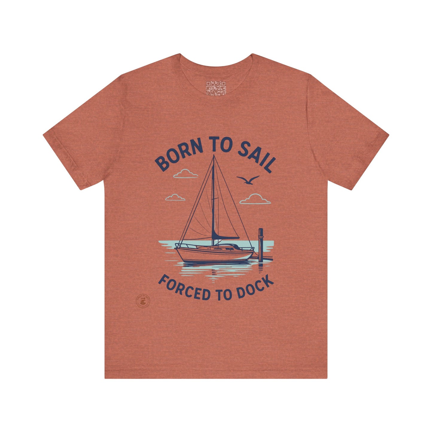 ⚓ “Born to Sail, Forced to Dock” – Nautical Lifestyle Tee