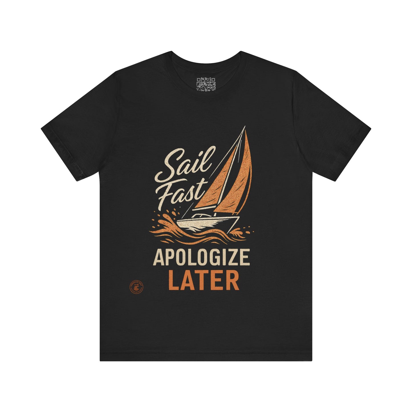 Sail Fast Apologize Later Tee | Casual Summer Shirt, Sailing Gift, Nautical Wear, Beach Attire, Boat Lover T-Shirt