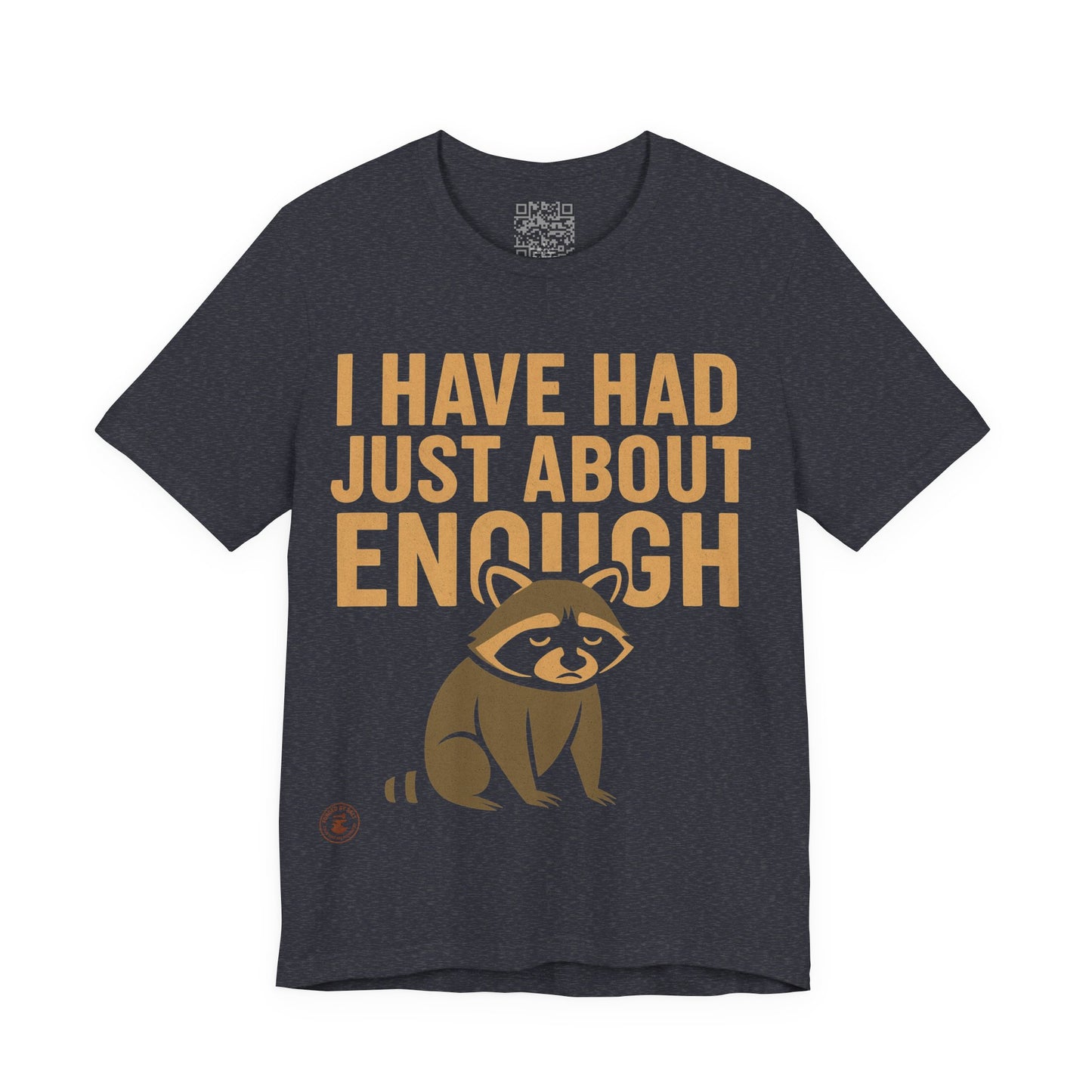 I Have Had Just About Enough – Funny Grumpy Raccoon T-Shirt