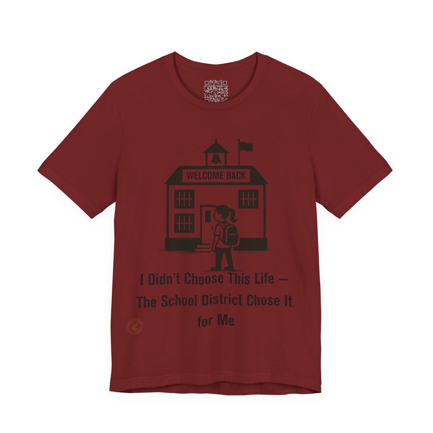 🎒 Funny Teacher & Student T-Shirt – “I Didn’t Choose This Life — The School District Chose It for Me”