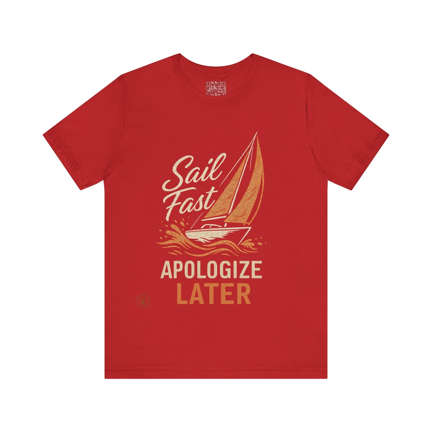 Sail Fast Apologize Later Tee | Casual Summer Shirt, Sailing Gift, Nautical Wear, Beach Attire, Boat Lover T-Shirt
