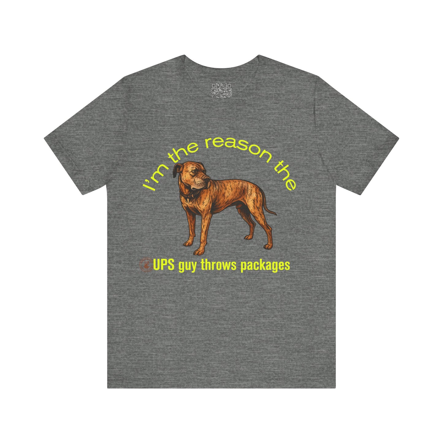 Funny Daniff Short Sleeve Tee - I'm the Reason the UPS Guy Throws Packages