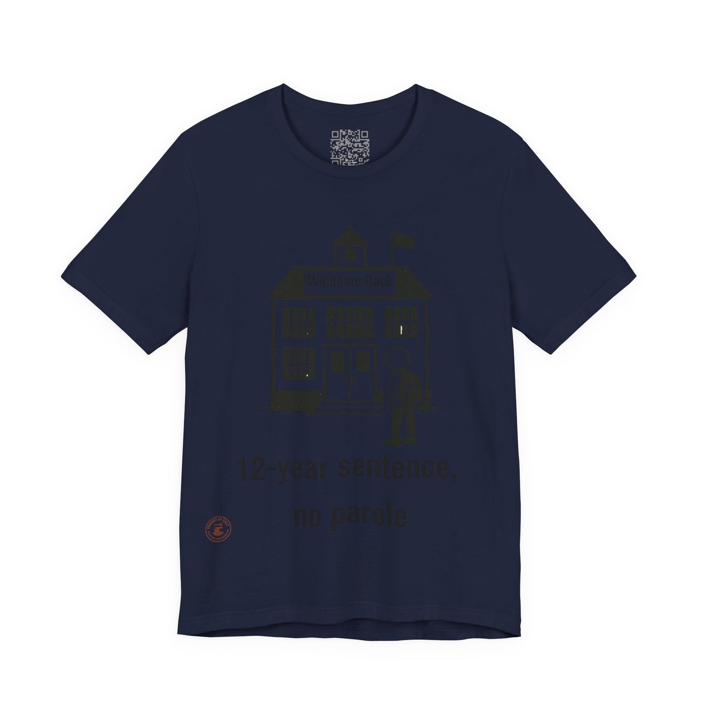 “12-Year Sentence, No Parole” – Funny Back-to-School T-Shirt