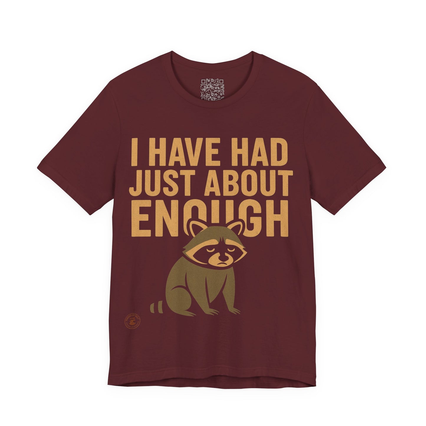 I Have Had Just About Enough – Funny Grumpy Raccoon T-Shirt