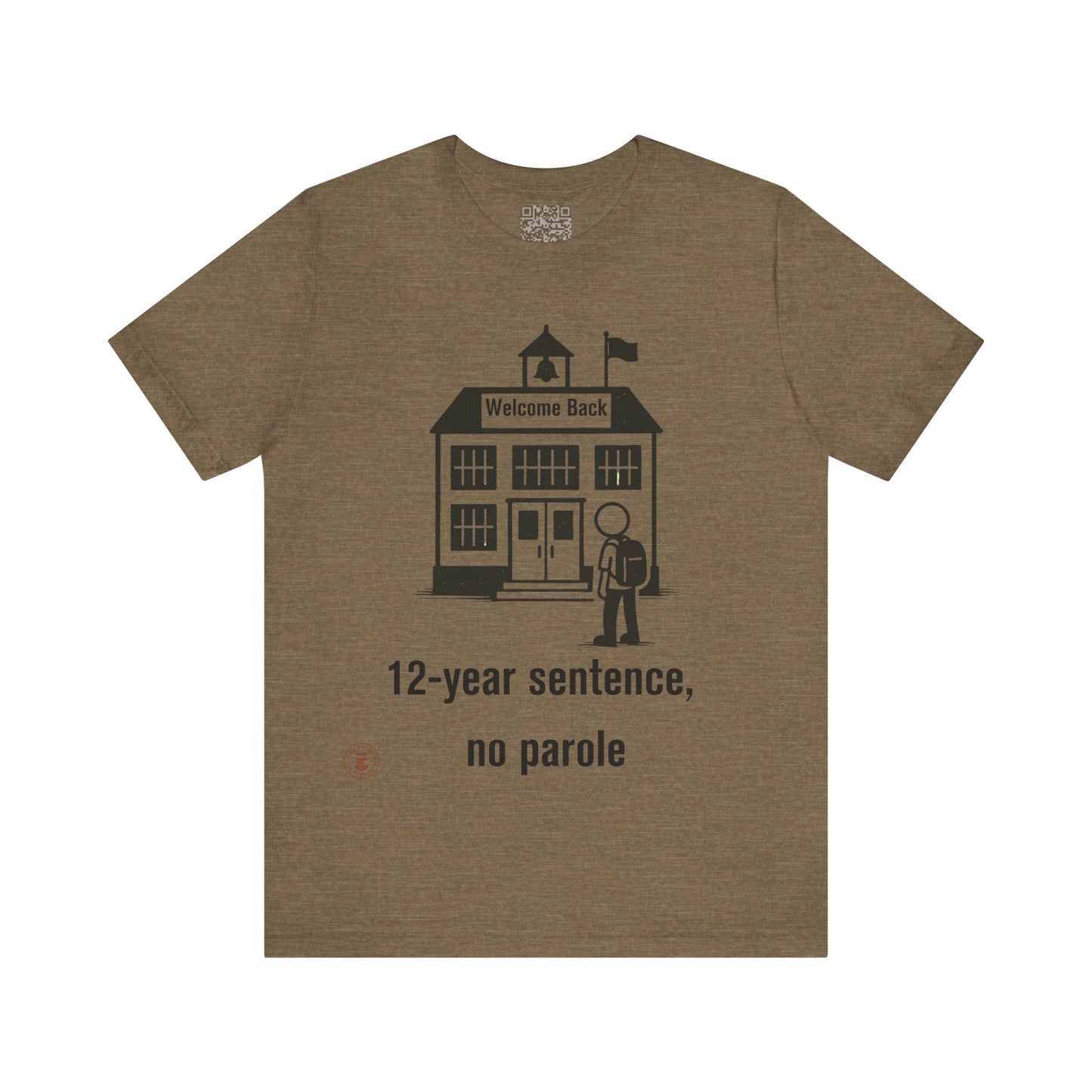 “12-Year Sentence, No Parole” – Funny Back-to-School T-Shirt
